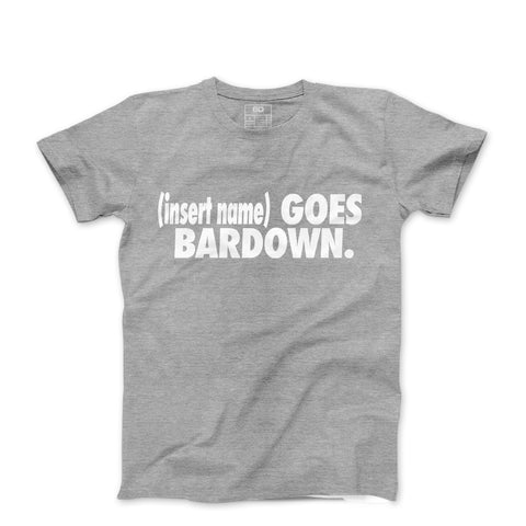 I Go Bardown Custom T-Shirt T-Shirt