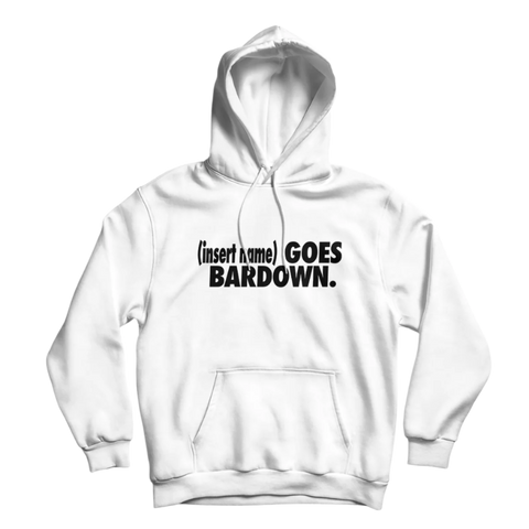 I Go Bardown Custom Hoodie
