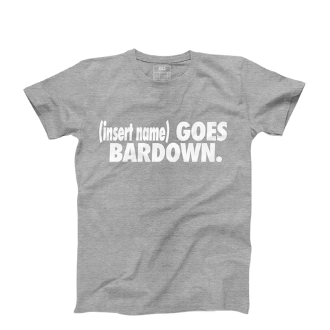 I Go Bardown Custom T-Shirt