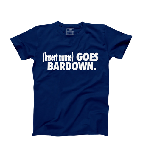 I Go Bardown Custom T-Shirt