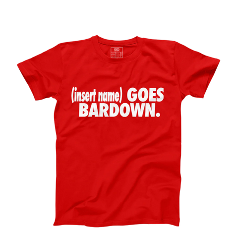 I Go Bardown Custom T-Shirt